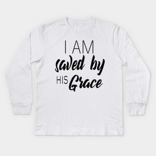 I am saved by his grace Kids Long Sleeve T-Shirt